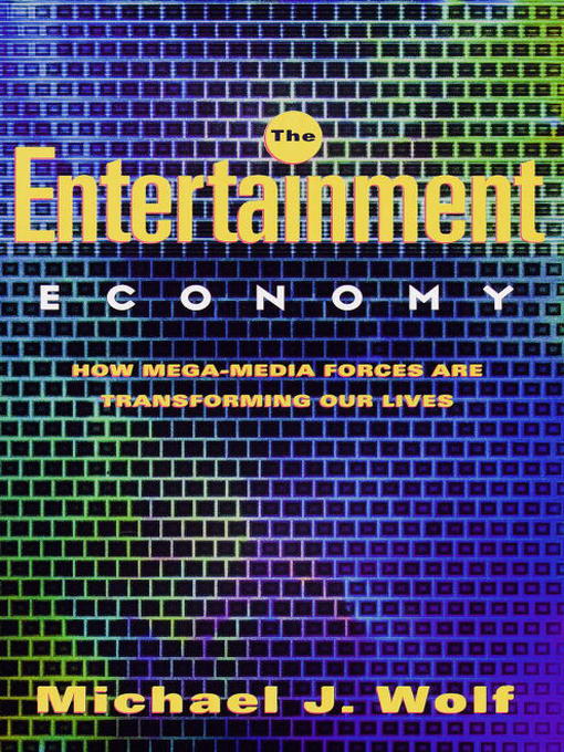 Title details for The Entertainment Economy by Michael Wolf - Available